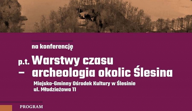 Konferencja "Warstwy czasu archeologia okolic Ślesina"