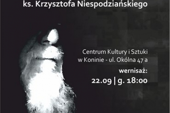 Wystawa prac ks. Krzysztofa Niespodziańskiego
