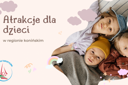 Atrakcje dla dzieci w regionie konińskim