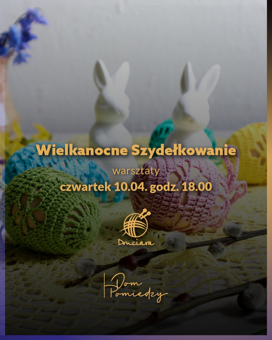 Wielkanocne szydełkowanie w Domu Pomiędzy