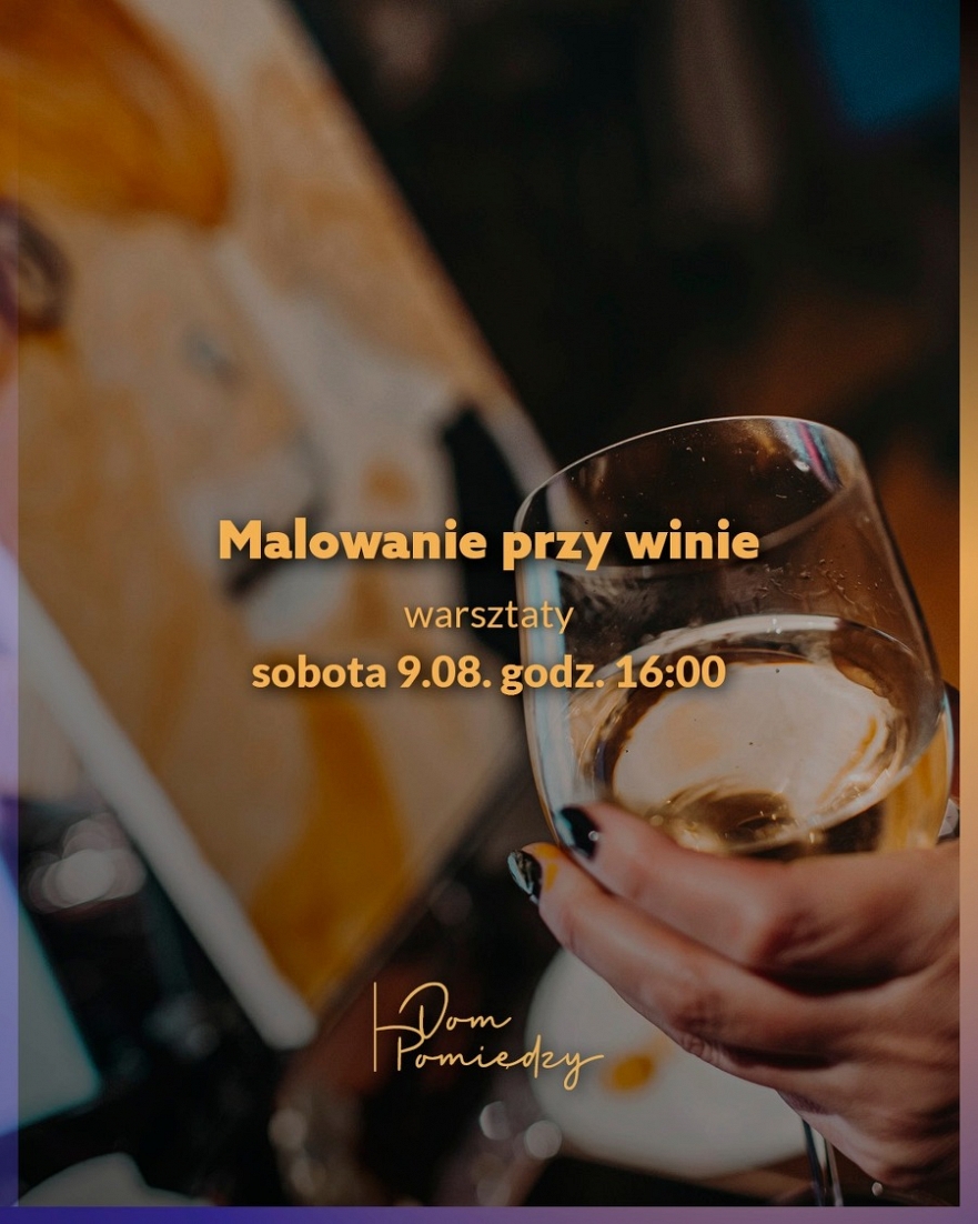 Malowanie przy winie w Domu "Pomiędzy"