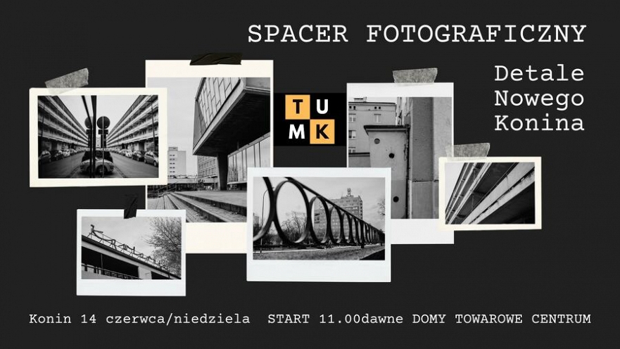 Spacer Fotograficzny z Towarzystwem Upiększania Miasta Konina